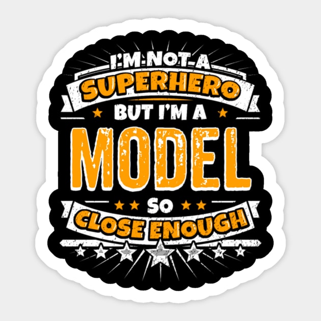 I AM NOT A SUPERHERO BUT I AM A MODEL Sticker by fioruna25